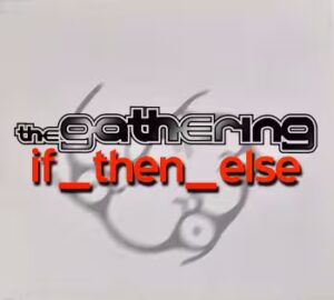 CD Album "if_then_else" by The Gathering. Front
